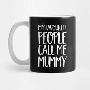 Mummy Gift - My Favourite People Call Me Mummy Mug